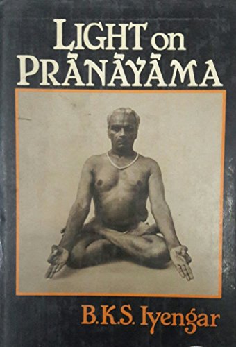 Light on Pranayama: Pranayama Dipika (9780041490572) by Pranayama Iyengar, B. K. S. And Dipika