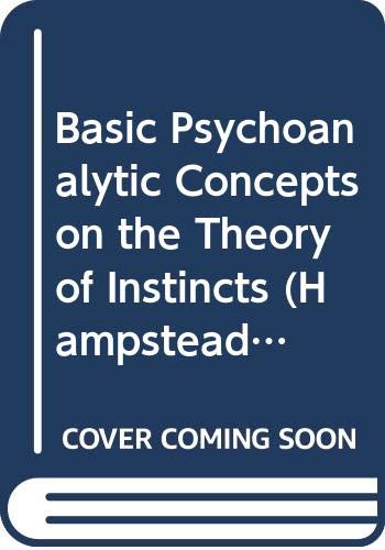 Imagen de archivo de Basic Psychoanalytic Concepts on the Theory of Instincts (Hampstead Clinic Psychoanalytic Library) a la venta por austin books and more