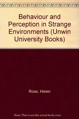 Behaviour and perception in strange environments (Advances in psychology series ; 5) (9780041500486) by Ross, Helen Elizabeth