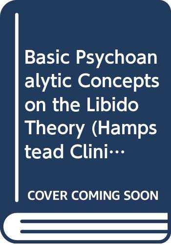 Beispielbild fr Hampstead Clinic Psychoanalytic Library: Basic Psychoanalytic Concepts on the Libido Theory (Volume 1) zum Verkauf von Anybook.com