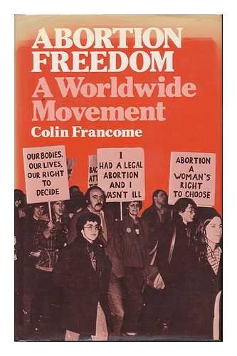 Beispielbild fr Abortion Freedom : A Worldwide Movement zum Verkauf von Better World Books