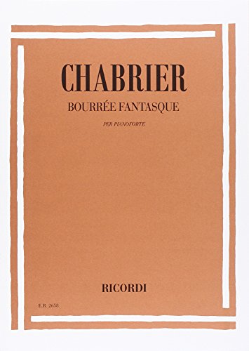 Imagen de archivo de CHABRIER E. - La Bourree Fantasque para Piano a la venta por GF Books, Inc.