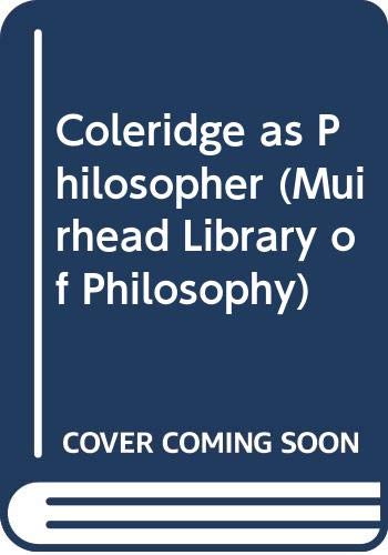 Beispielbild fr Coleridge as Philosopher (Muirhead Library of Philosophy) zum Verkauf von Benjamin Books