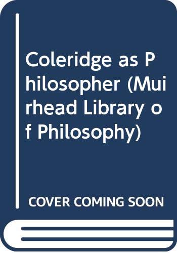 Imagen de archivo de Coleridge as Philosopher (Muirhead Library of Philosophy) a la venta por Benjamin Books