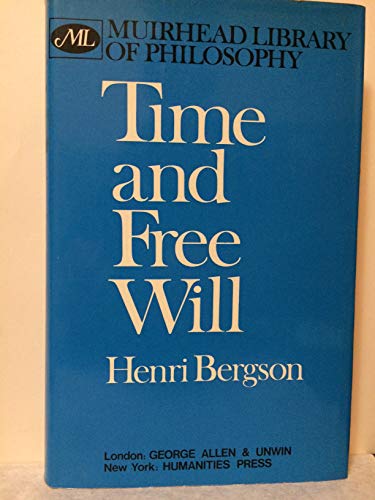 Time and free will;: An essay on the immediate data of consciousness (Muirhead library of philosophy) (9780041940022) by Bergson, Henri