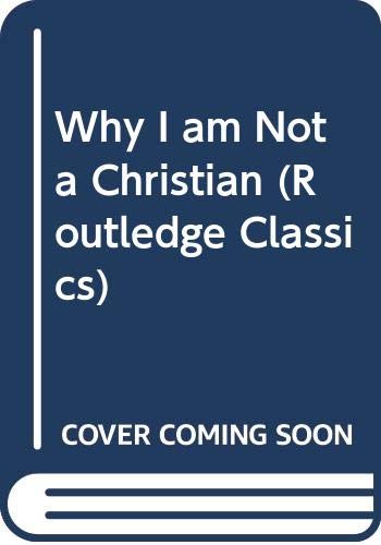 Stock image for Why I Am Not a Christian and Other Essays on Religion and Related Subjects for sale by Kadriin Blackwell