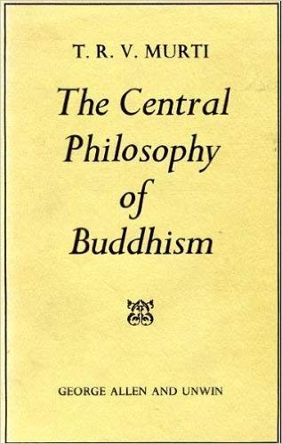 The Central Philosophy of Buddhism