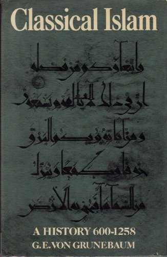 Imagen de archivo de Classical Islam: A History, 600-1258 a la venta por Dorothy Meyer - Bookseller