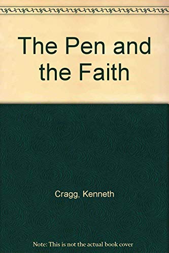 Stock image for The Pen and the Faith : Eight Modern Muslim Writers and the Qur'an for sale by Better World Books