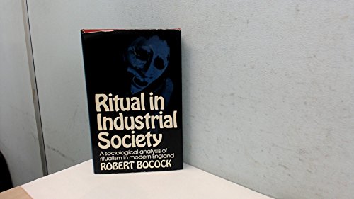 Imagen de archivo de Ritual in Industrial Society : A Sociological Analysis of Ritualism in Modern England a la venta por Better World Books