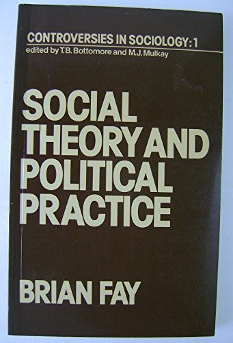 9780043000489: Social Theory and Political Practice: 1 (Controversies in sociology)