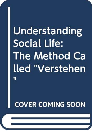 9780043000519: Understanding Social Life: The Method Called "Verstehen"