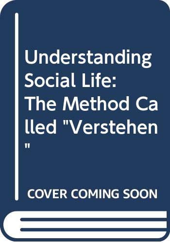 Stock image for Understanding social life: The method called verstehen (Controversies in sociology ; 2) for sale by HPB Inc.