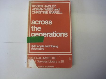 Across the generations: Old people and young volunteers (National Institute social services library) (9780043000533) by Hadley, Roger