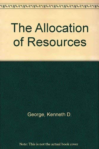The Allocation of Resources (9780043000748) by George, Kenneth D.; Shorey, John