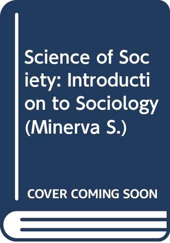9780043000762: The Science of Society: Introduction to Sociology (Minerva S.)