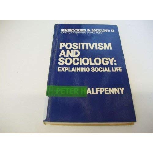 9780043000854: Positivism and Sociology: Explaining Social Life