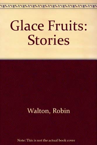 9780043001035: Glace Fruits: Stories