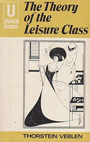 Imagen de archivo de The Theory of the Leisure Class : An Economic Study of Institutions a la venta por Better World Books Ltd