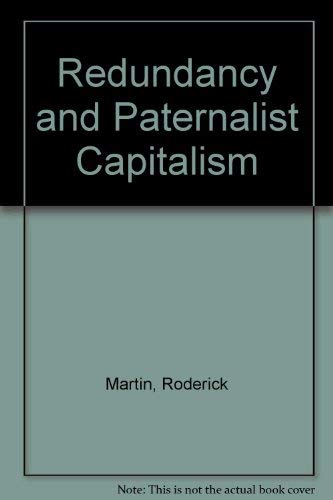 Beispielbild fr Redundancy and Paternalist Capitalism: A Study in the Sociology of Work zum Verkauf von Anybook.com