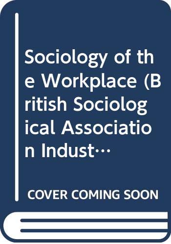 9780043010631: Sociology of the Workplace (British Sociological Association Industrial Studies)