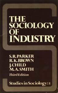 Stock image for Sociology of Industry (Studies in Sociology: Volume 1) for sale by Goldstone Books