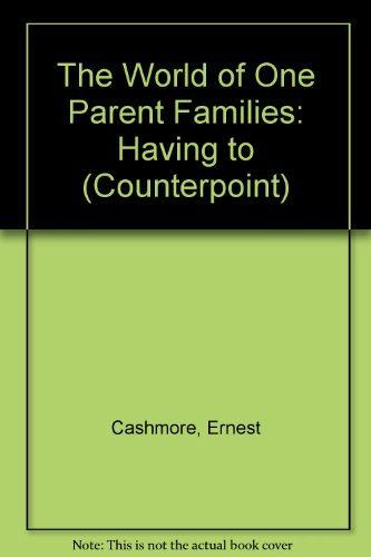 The World of One Parent Families: Having to (9780043010990) by Cashmore, Ernest