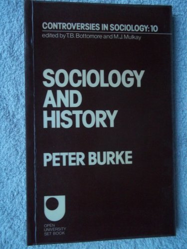 Sociology and History (Controversies in Sociology Series, No. 10)