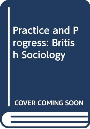 9780043011324: Practice and Progress: British Sociology, 1950-80