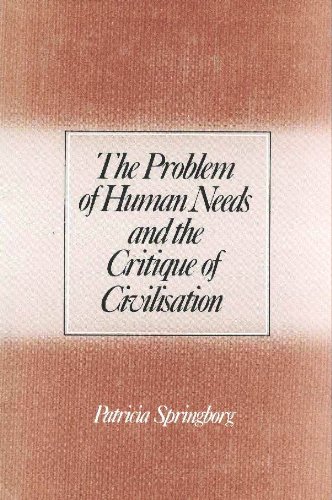 THE PROBLEM OF HUMAN NEEDS AND THE CRITIQUE OF CIVILISATION