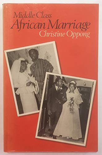Stock image for Middle Class African Marriage: A Family Study of Ghanaian Senior Civil Servants for sale by ThriftBooks-Dallas