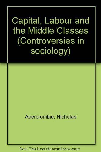 9780043011454: Capital, Labour and the Middle Classes