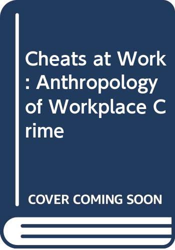 Imagen de archivo de Cheats at Work : An Anthropology of Workplace Crime a la venta por Better World Books