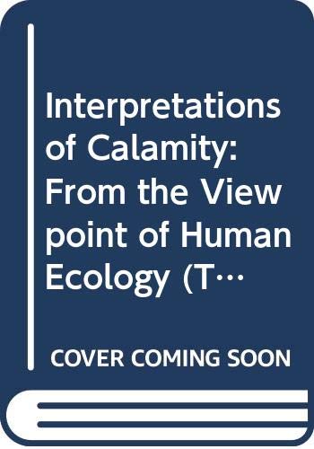 9780043011607: Interpretations of Calamity: From the Viewpoint of Human Ecology: 1 (Risks & Hazards S.)