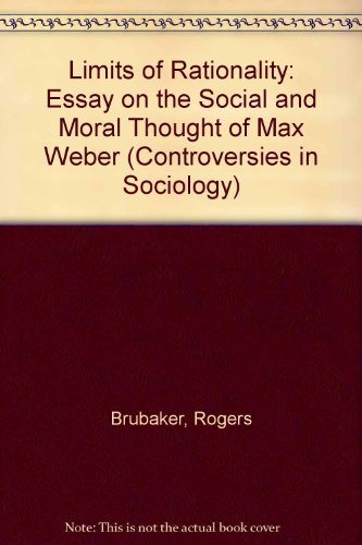 Stock image for Limits of Rationality: Essay on the Social and Moral Thought of Max Weber (Controversies in Sociology) for sale by Ergodebooks