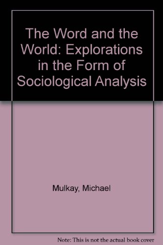 9780043011966: The Word and the World: Explorations in the Form of Sociological Analysis