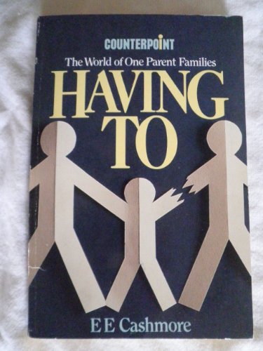 Having to: World of One Parent Families (9780043011997) by EE Chashmore