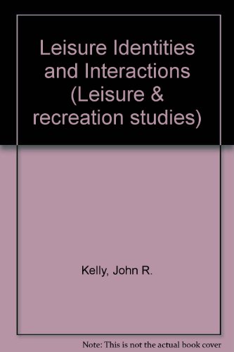 9780043012031: Leisure Identities and Interactions: 1 (Leisure & recreation studies)