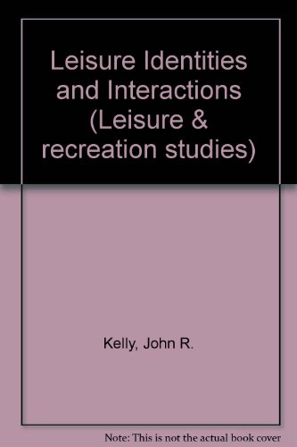 9780043012031: Leisure Identities and Interactions (Leisure & recreation studies)