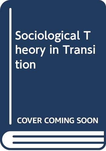 Beispielbild fr Sociological Theory in Transition zum Verkauf von Better World Books