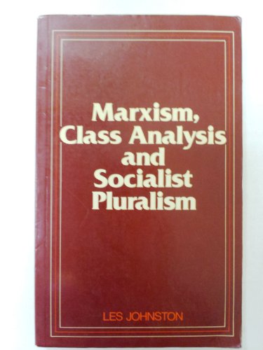 Beispielbild fr Marxism, Class Analysis, and Socialist Pluralism: A Theoretical and Political Critique of Marxist Conceptions of Politics zum Verkauf von ThriftBooks-Atlanta