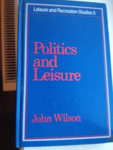 9780043012659: Politics and Leisure: 5 (Leisure & recreation studies)