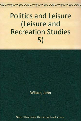 Beispielbild fr Politics and Leisure: 5 (Leisure & Recreation Studies) zum Verkauf von Anybook.com