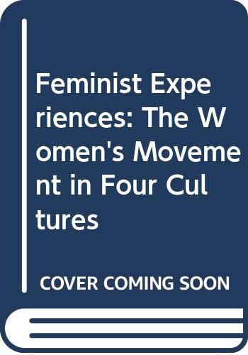 9780043012734: Feminist Experiences: The Woman's Movement in Four Cultures