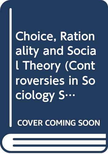 Imagen de archivo de Choice, Rationality and Social Theory a la venta por Better World Books