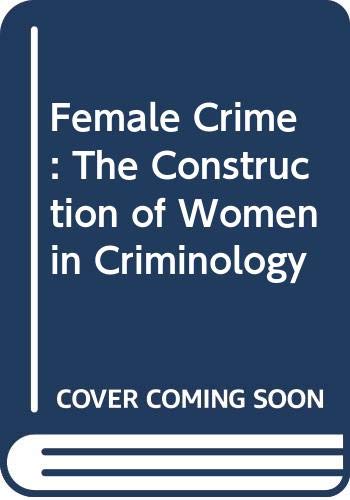 Imagen de archivo de Female Crime: The Construction of Women in Criminology a la venta por HPB-Emerald