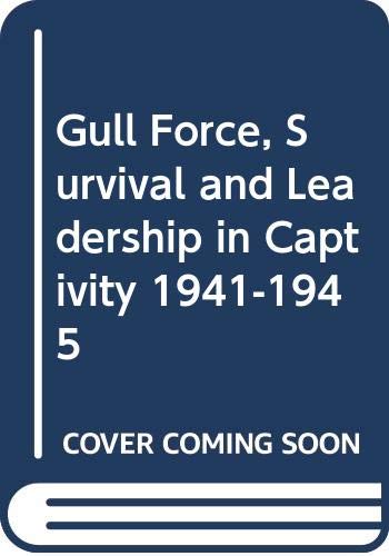 Gull Force, Survival and Leadership in Captivity 1941-1945 (9780043020081) by Beaumont, Joan