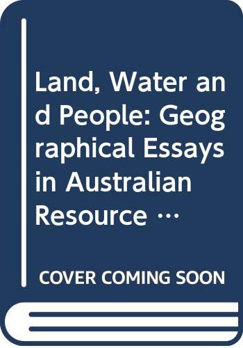 Stock image for Land, Water and People: Geographical Essays in Australian Resource Management for sale by Solr Books