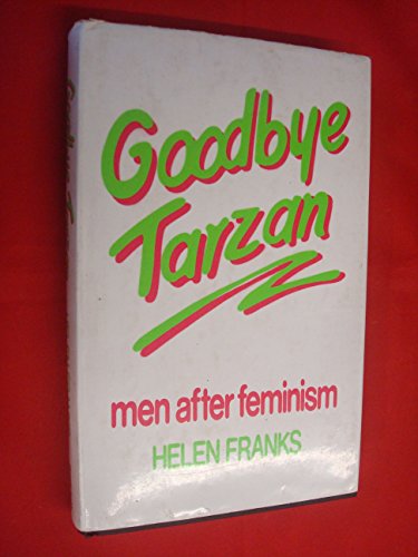 Goodbye Tarzan : Men After Feminism.