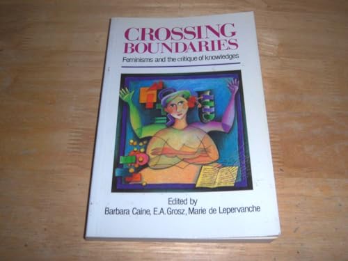 Crossing Boundaries: Feminists and the Critique of Knowledges (9780043050040) by Craine, Barbara; Elizabeth Grosz